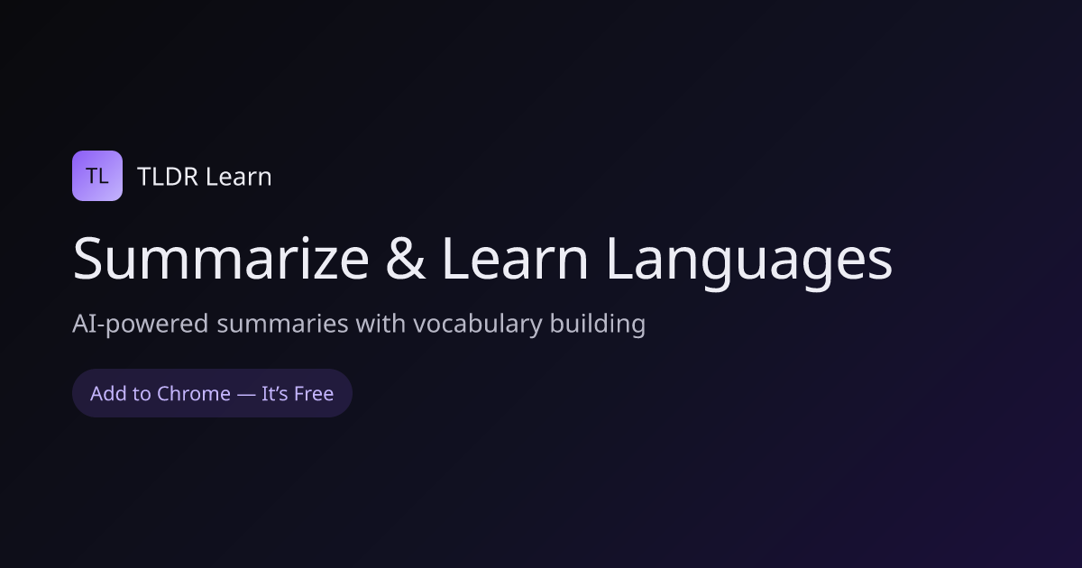 TLDR Learn — Summarize and Learn Languages with a Chrome Extension
